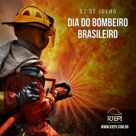 O Dia Do Bombeiro Brasileiro é Comemorado No Dia 2 De Julho Esta Data