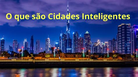 O Que São Cidades Inteligentes