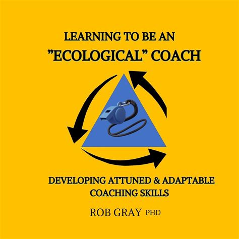 Amazon.com: Learning To Be an “Ecological” Coach: Developing Attuned