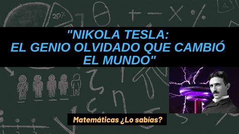 Nikola Tesla El Genio Olvidado Que Cambi El Mundo Youtube