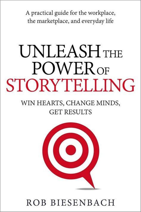 Unleash The Power Of Storytelling Win Hearts Change Minds Get