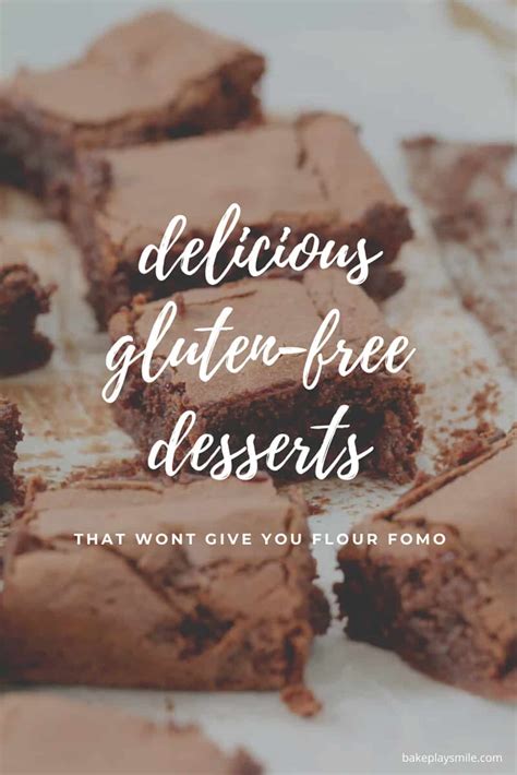 Gluten-Free Desserts That Won't Make You Miss Flour - Bake Play Smile