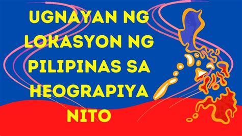 Ugnayan Ng Lokasyon Ng Pilipinas Sa Heograpiya Nito Assessment