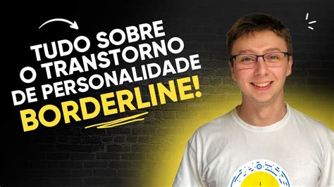 Transtorno De Personalidade Borderline Tudo Que VocÊ Precisa Saber