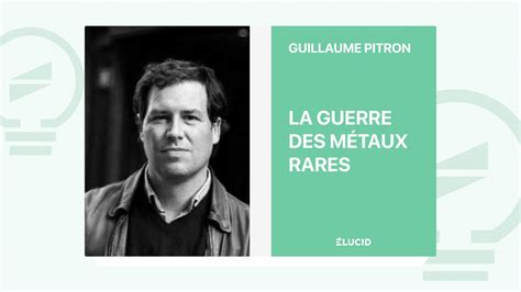 La Guerre Des M Taux Rares Guillaume Pitron Podcast Et R Sum Du