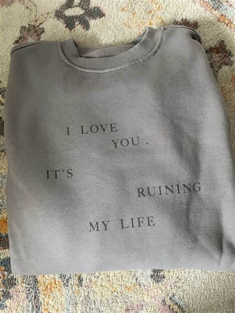 Taylor Swift I Love You Its Ruining My Life Gray Crewneck Ttpd Sold