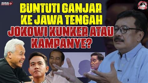 BUNTUTI GANJAR KE JAWA TENGAH JOKOWI KUNKER ATAU KAMPANYE YouTube