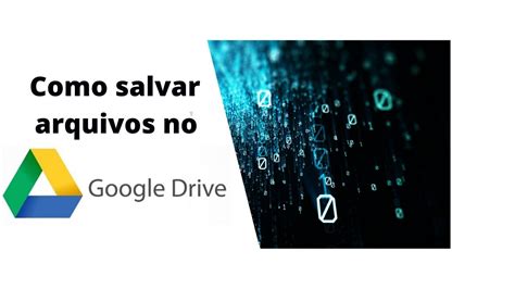 Como Salvar Seus Arquivos No GOOGLE DRIVE YouTube