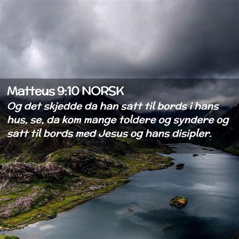 Matteus 9 10 NORSK Og Det Skjedde Da Han Satt Til Bords I Hans Hus