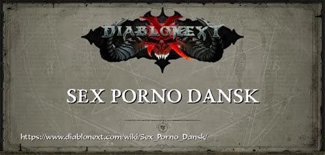 Sex Porno Dansk Wiki Diablonext