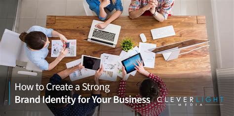 How To Create A Strong Brand Identity For Your Business Cleverlight