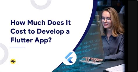 Flutter App Development Cost Budgeting Insights And Estimates