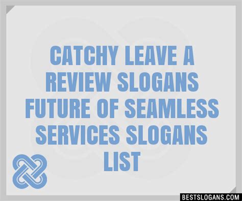 Catchy Leave A Review Future Of Seamless Services Slogans