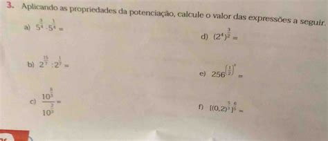 Solved Aplicando As Propriedades Da Potencia O Calcule O Valor