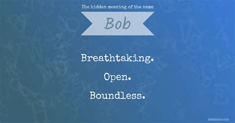 The Hidden Meaning Of The Name Bob Namious