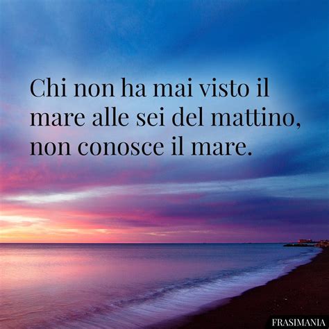 Frasi Sullalba Al Mare