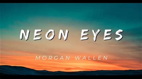 Morgan Wallen Neon Eyes Lyrics Youtube