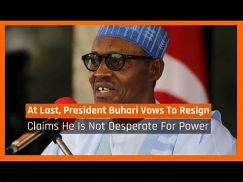 Nigeria News Today At Last President Buhari Vows To Resign