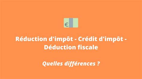 Réduction Dimpôt Crédit Dimpôt Déduction Fiscale Quelles