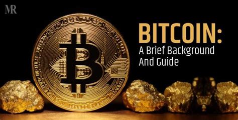 Bitcoin: A Brief Background And Guide