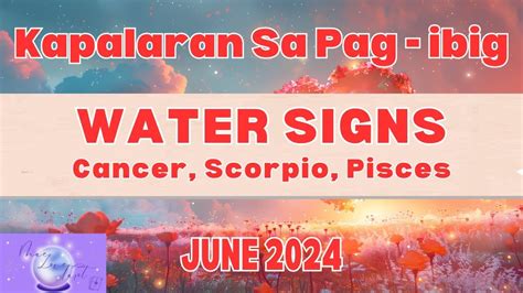 WATER SIGNS Cancer Scorpio Pisces JUNE 2024 Kapalaran Sa Pag Ibig