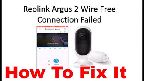 How To Fix Connection Failed On Reolink Argus 2 Sercurity Camera Youtube