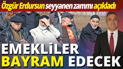 SGK Uzmanı Özgür Erdursun seyyanen artışı açıkladı Emekliler bayram