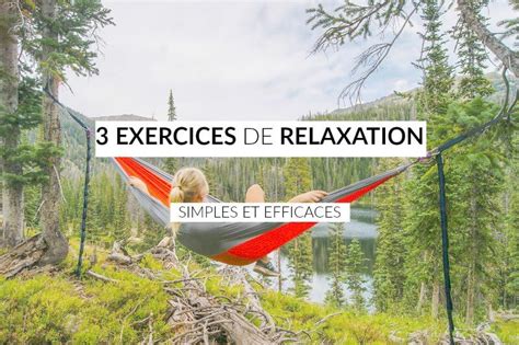 3 Exercices De Relaxation Simples Et Efficaces Les Defis Des Filles Zen