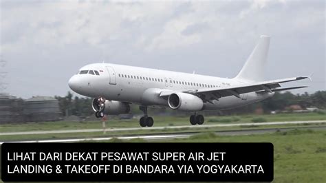 Lihat Dari Dekat Pesawat Super Air Jet Landing Takeoff Di Bandara