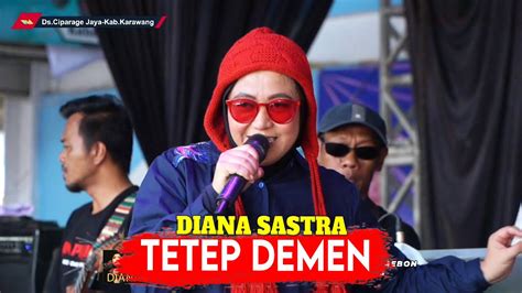 TETEP DEMEN DIANA SASTRA LIVE DS CIPARAGE JAYA KEC TEMPURAN KAB