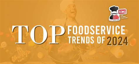 Top 9 Foodservice Trends Of 2024