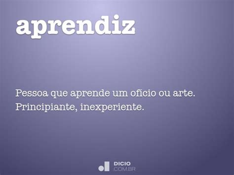 Como Se Escreve Aprendi - Aprendiz - Dicio, Dicionário Online de Português
