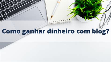 Como Ganhar Dinheiro Blog Aprenda No Digital