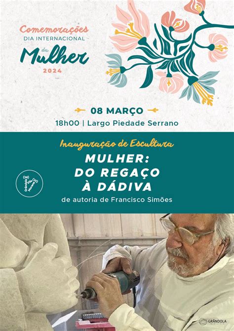 COMEMORAÇÕES Dia Internacional da Mulher Inauguração de Escultura