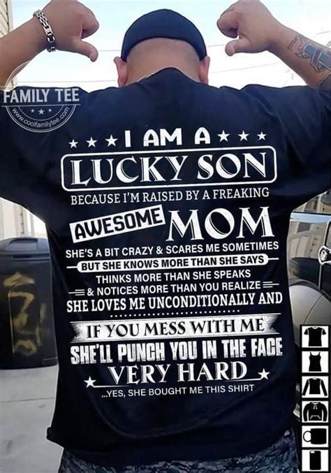 I Am A Lucky Son Because I M Raised By Freaking Awesome Mom Bit Crazy