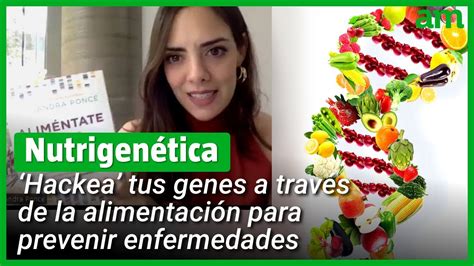 Qué es la NUTRIGENÉTICA Aliméntate según tus genes Entrevista con