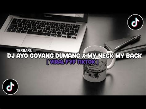 DJ AYO AYO GOYANG DUMANG X MY NECK MY BACK MANGKANE COYY FYP TIKTOK