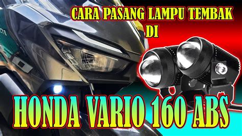 Cara Pasang Lampu Sorot Tembak Di Vario 160 Abs Youtube