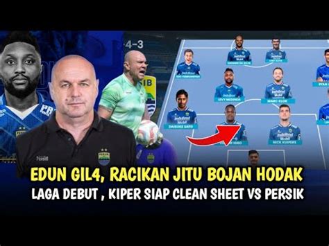 RACIKAN LAGA DEBUT BOJAN EDUN FORMASI MENG3RIK4N PERSIB MUSIM INI