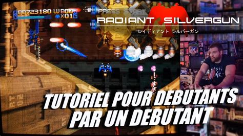 Radiant Silvergun Tutoriel Pour D Butants Par Un D Butant Initial Team