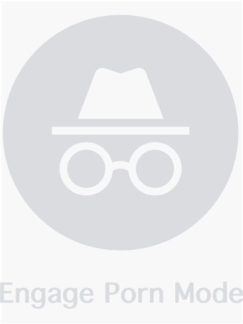 Incognito Engage Porn Mode Sticker For Sale By Themerchbloke Redbubble