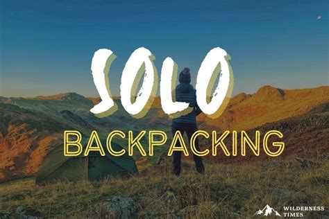 Solo Backpacking: Everything You Need To Know to Camp or Backpack Alone