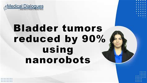 Bladder Tumors Reduced By 90 Using Nanorobots YouTube