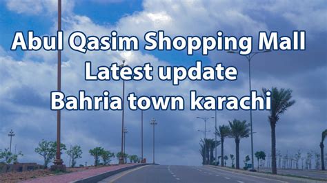 Abul Qasim Shopping Mall Latest Update Bahria Town Karachi Youtube