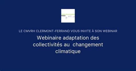 Webinaire adaptation des collectivités au changement climatique Le CMVRH