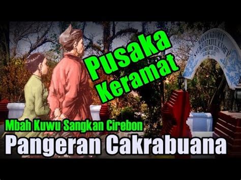 Pusaka Sakti Mbah Kuwu Sangkan Cirebon Pangeran Cakrabuana Youtube