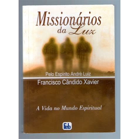 Livro Mission Rios Da Luz A Vida No Mundo Espiritual Francisco