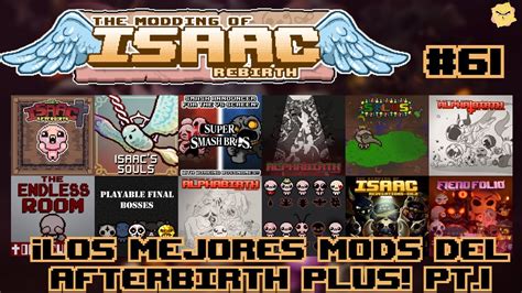 ¡los Mejores Mods De Afterbirth Plus Pt 1 The Binding Of Isaac