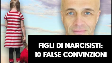 Figli Di Genitori Narcisisti False Convinzioni Che Ti Hanno