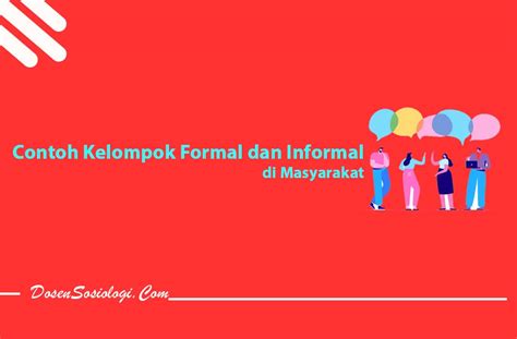 12 Contoh Kelompok Formal Dan Informal Di Masyarakat